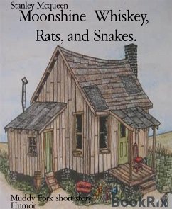 Moonshine Whiskey, Rats, and Snakes. (eBook, ePUB) - Mcqueen, Stanley