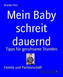 Mein Baby schreit dauernd (eBook, ePUB) - Perc, Branko