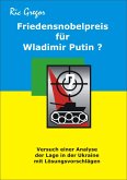Friedensnobelpreis für Wladimir Putin? (eBook, ePUB)