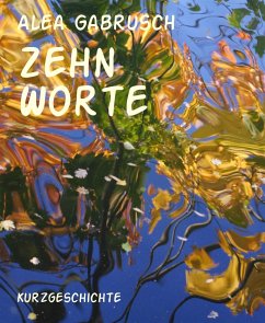 Zehn Worte (eBook, ePUB) - Gabrusch, Alea