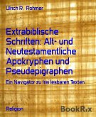 Extrabiblische Schriften: Alt- und Neutestamentliche Apokryphen und Pseudepigraphen (eBook, ePUB)
