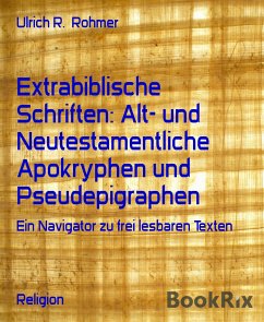 Extrabiblische Schriften: Alt- und Neutestamentliche Apokryphen und Pseudepigraphen (eBook, ePUB) - R. Rohmer, Ulrich