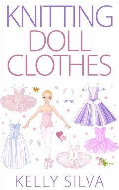 Knitting Doll Clothes (eBook, ePUB) - Silva, Kelly