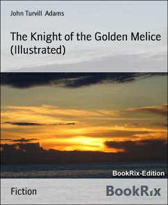 The Knight of the Golden Melice (Illustrated) (eBook, ePUB) - Turvill Adams, John