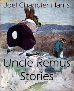 Uncle Remus Stories (Annotated) (eBook, ePUB) - Chandler Harris, Joel