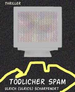 Tödlicher Spam (eBook, ePUB) - (ulrics) Scharfenort, Ulrich