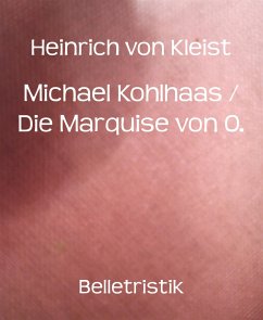 Michael Kohlhaas / Die Marquise von O. (eBook, ePUB) - von Kleist, Heinrich