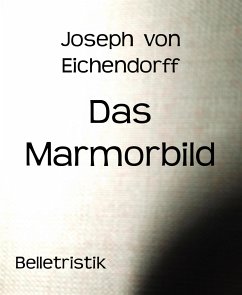 Das Marmorbild (eBook, ePUB) - von Eichendorff, Joseph