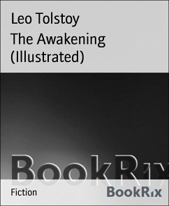 The Awakening (Illustrated) (eBook, ePUB) - Tolstoy, Leo