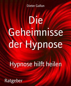 Die Geheimnisse der Hypnose (eBook, ePUB) - Gallun, Dieter