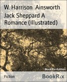 Jack Sheppard A Romance (Illustrated) (eBook, ePUB)