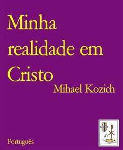 Minha realidade em Cristo (eBook, ePUB) - Kozich, Mihael