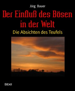 Der Einfluß des Bösen in der Welt (eBook, ePUB) - Bauer, Jörg