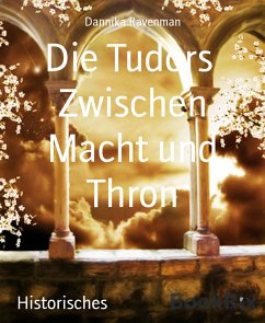 Die Tudors Zwischen Macht und Thron (eBook, ePUB) - Ravenman, Dannika