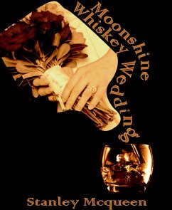 Moonshine Whiskey Wedding (eBook, ePUB) - Mcqueen, Stanley