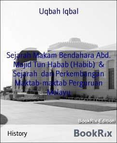 Sejarah Makam Bendahara Abd. Majid Tun Habab (Habib) & Sejarah dan Perkembangan Maktab-maktab Perguruan Melayu (eBook, ePUB) - Iqbal, Uqbah