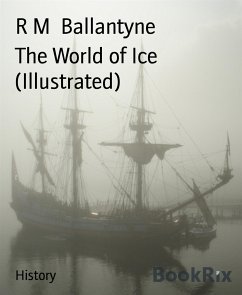 The World of Ice (Illustrated) (eBook, ePUB) - M Ballantyne, R