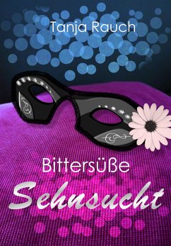 Bittersüße Sehnsucht (eBook, ePUB) - Rauch, Tanja