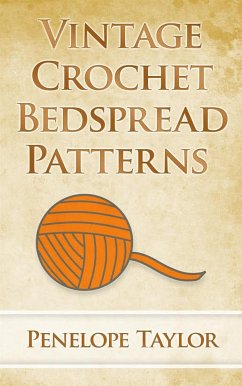 Vintage Crochet Bedspread Patterns (eBook, ePUB) - Taylor, Penelope