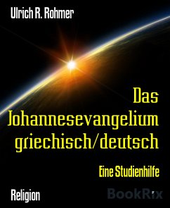 Das Johannesevangelium griechisch/deutsch (eBook, ePUB) - R. Rohmer, Ulrich