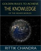 Golden Rules to Achieve the Knowledge of the Higher Worlds (eBook, ePUB)