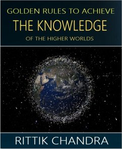 Golden Rules to Achieve the Knowledge of the Higher Worlds (eBook, ePUB) - Chandra, Rittik