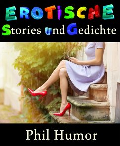 Erotische Stories und Gedichte (eBook, ePUB) - Humor, Phil