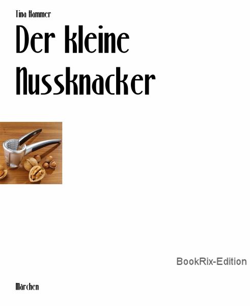 Der kleine Nussknacker (eBook, ePUB) von Tina Hammer - Portofrei bei  bücher.de