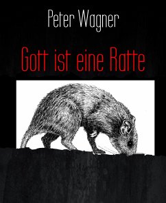 Gott ist eine Ratte (eBook, ePUB) - Wagner, Peter