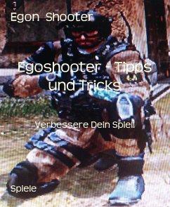 Egoshooter - Tipps und Tricks (eBook, ePUB) - Shooter, Egon