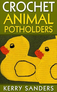 Crochet Animal Potholders (eBook, ePUB) - Sanders, Kerry