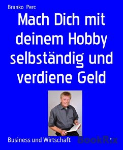 Cover Mach Dich mit deinem Hobby selbständig und verdiene Geld (eBook, ePUB)