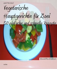 Vegetarische Hauptgerichte für Zwei (eBook, ePUB) - Petra Wenzel, Jasmin