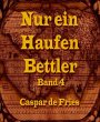 Nur ein Haufen Bettler - Band 4 (eBook,... - Bild 1