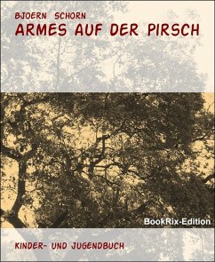 Armes auf der Pirsch (eBook, ePUB) - Schorn, Bjoern