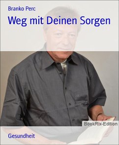 Weg mit Deinen Sorgen (eBook, ePUB) - Perc, Branko