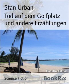 Tod auf dem Golfplatz und andere Erzählungen (eBook, ePUB) - Urban, Stan