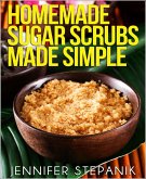 Homemade Sugar Scrubs Made Simple (eBook, ePUB)