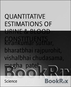 QUANTITATIVE ESTIMATIONS OF URINE & BLOOD CONSTITUENTS (eBook, ePUB) - chudasama, vishalbhai; patel, megha; rajpurohit, bharatbhai; suthar, kirankumar