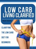 Low Carb Living Clarified (eBook, ePUB)