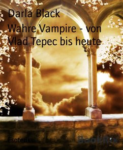 Wahre Vampire - von Vlad Tepec bis heute (eBook, ePUB) - Black, Darla