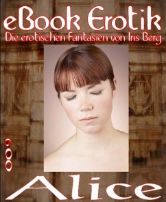 eBook Erotik 009: Alice (eBook, ePUB) - Berg, Iris