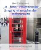 „Ja ... bitte?&quote; Professioneller Umgang mit eingehenden Telefonanrufen (eBook, ePUB)