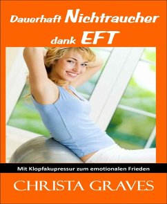 Dauerhaft Nichtraucher dank EFT (eBook, ePUB) - Graves, Christa