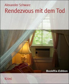 Rendezvous mit dem Tod (eBook, ePUB) - Schwarz, Alexander