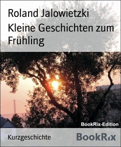 Kleine Geschichten zum Frühling (eBook, ePUB) - Jalowietzki, Roland