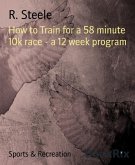 How to Train for a 58 minute 10k race - a 12 week program (eBook, ePUB)