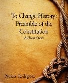 To Change History: Preamble of the Constitution (eBook, ePUB)