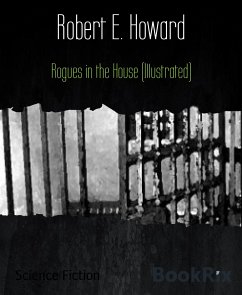 Rogues in the House (Illustrated) (eBook, ePUB) - Howard, Robert E.
