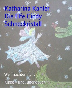 Die Elfe Cindy Schneekristall (eBook, ePUB) - Kahler, Katharina